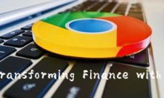 摩根大通的区块链平台：Transforming Finance with In